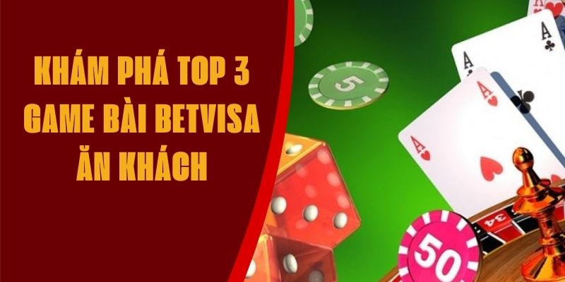 Khám phá top 3 game bài Betvisa ăn khách