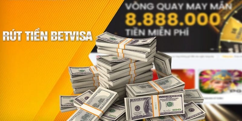 Những phương thức giao dịch rút tiền quan trọng tại Betvisa